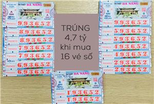 TRÚNG 4,7 tỷ khi mua 16 vé số Đà Nẵng